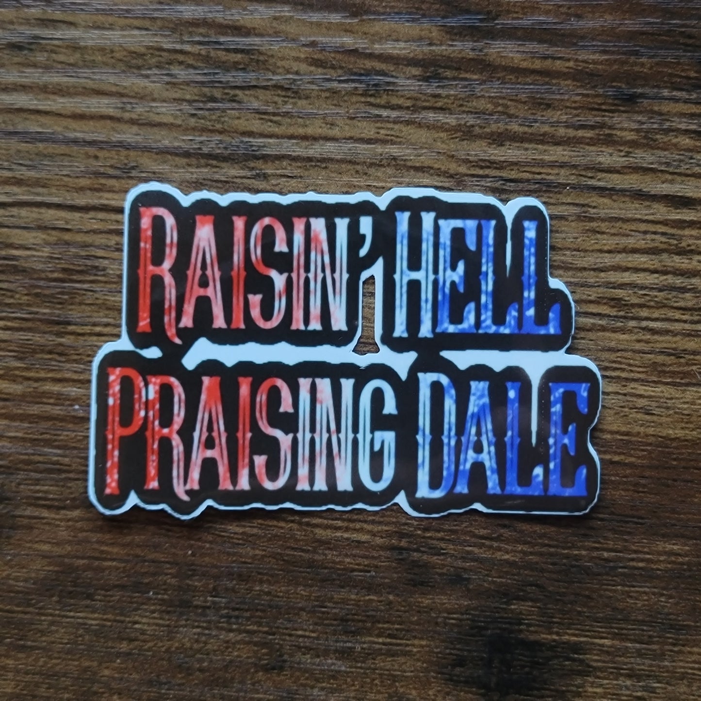 Raisin' hell praising dale